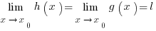 lim{x right x_0}{h(x)}=lim{x right x_0}{g(x)}=l