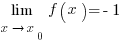 lim{x right x_0}{f(x)=-1}