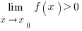 lim{x right x_0}{f(x)}>0