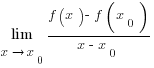 lim {x right x_0}{{f(x)-f(x_0)}/{x-x_0}}