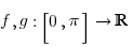 f, g:[0,pi] right bbR