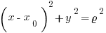 (x-x_0)^2+y^2=varrho^2