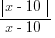 {delim{|}{x-10}{|}}/{x-10}