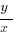 y/x