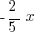 {-2/5}x