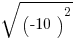sqrt{(-10)^2}