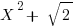 {X^2} + \sqrt 2