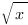sqrt{x}