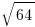 sqrt{64}