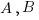 A,B