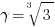 gamma=root{3}{3}
