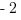 -2